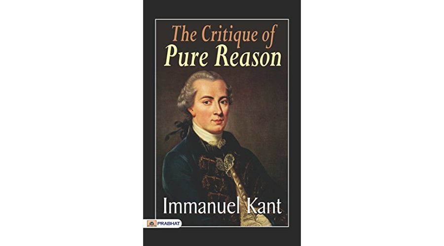 A Critique of Pure Reason by Immanuel Kant