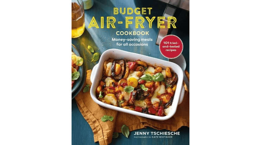 Budget Air-Fryer Cookbook: Money-Saving Meals for All Occasions