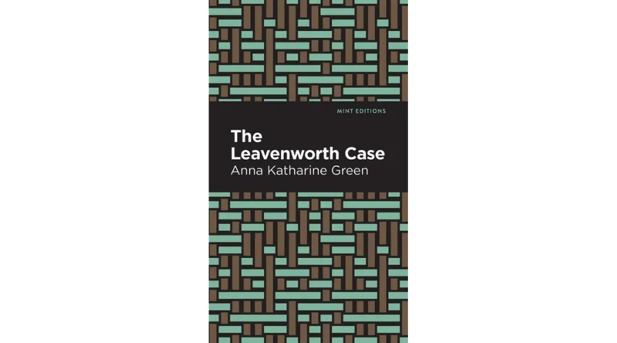 The Leavenworth Case- Anna Katharine Green